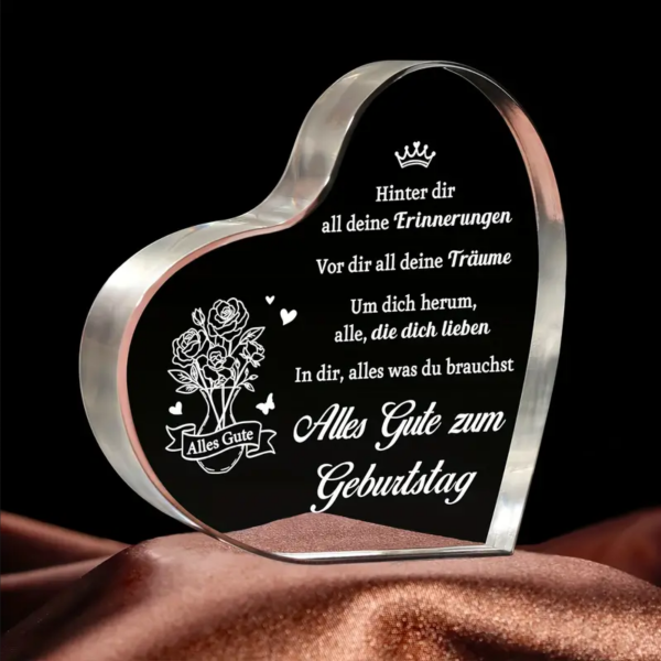 Acryl Herz, Acryl Aufsteller, mit Spruch:"Hinter dir all deine Erinnerungen, vor dir all deine Träume..." Geburtstagsgeschenk
