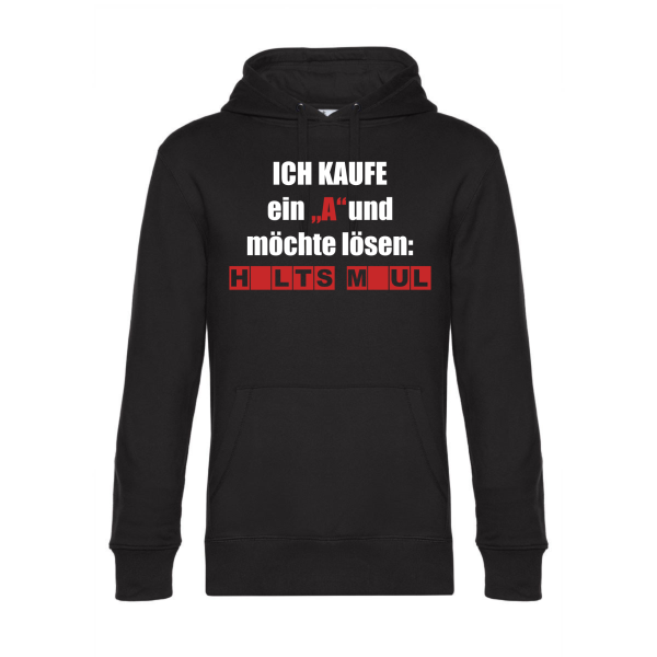 Premium Kapuzenpullover, Hoodie schwarz mit Motiv: Ich kaufe ein "A" und möchte lösen HALTS MAUL
