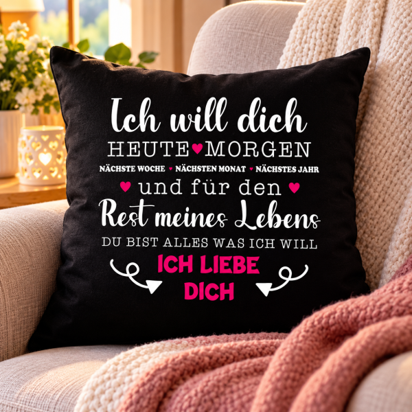Schwarzes Kissen mit Spruch „Ich will dich heute, morgen, nächste Woche, nächsten Monat, nächstes Jahr und für den Rest meines Lebens“ – Ich liebe dich – romantische Kissenhülle als Geschenk für Partner