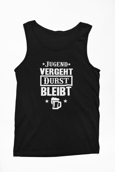 Funshirt ,Tanktop oder Shirt - "Jugend vergeht Durst bleibt"