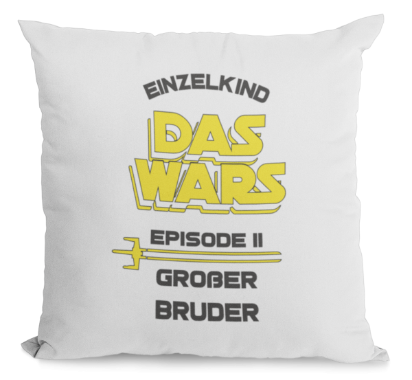 Kissen "Einzelkind...das wars...Episode II Großer Bruder / Große Schwester"