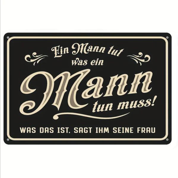 Retro-Metallschild Vintage Blechschild "Ein Mann tut was er tun muss..."