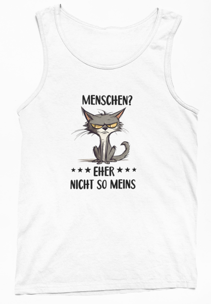 Funshirt ,Tanktop oder Shirt - Menschen? Eher nicht so meins (Motiv Katze)