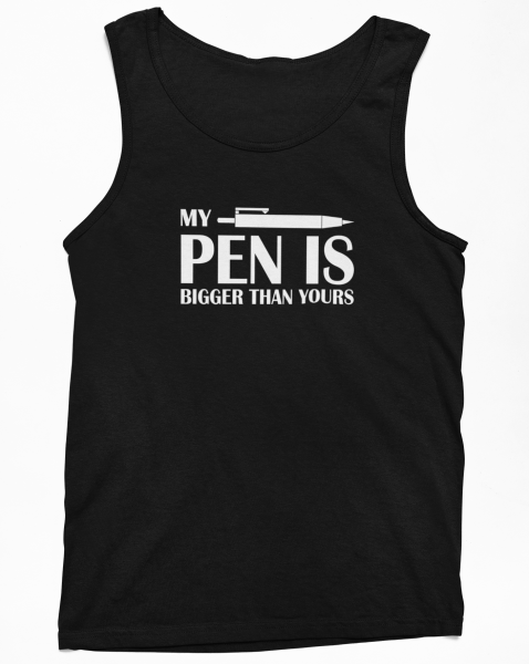 Funshirt ,Tanktop oder Shirt - "My Pen..."