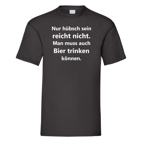 Funshirt T-Shirt Tanktop "Nur hübsch sein reicht nicht. Man muss auch Bier/ Wein/ Sekt trinken können."