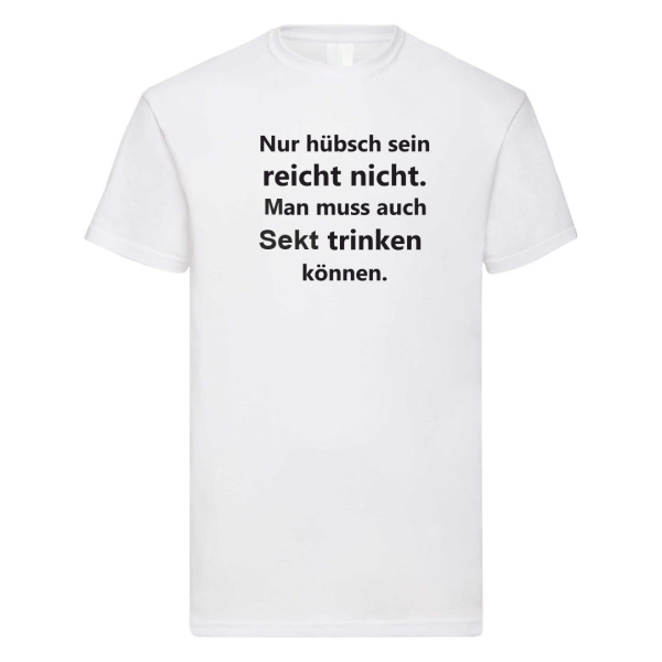 Funshirt T-Shirt Tanktop "Nur hübsch sein reicht nicht. Man muss auch Bier/ Wein/ Sekt trinken können."