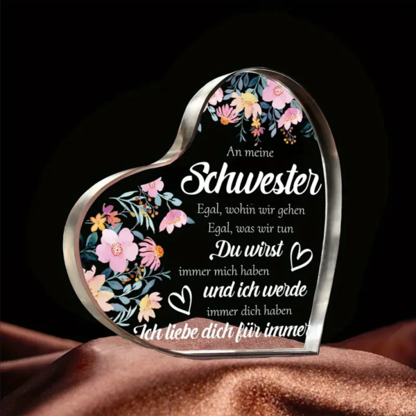 Acryl Herz, Acryl Aufsteller, mit Spruch:"An meine Schwester - egal, wohin wir gehen..."