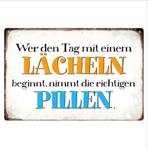 Retro-Metallschild Blechschild "Wer den Tag mit einem Lächeln beginnt, nimmt die richtigen Pillen."