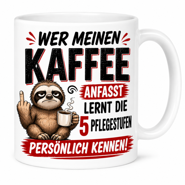 Wer Meinen Kaffee Anfasst Lernt Die 5 Pflegestufen Persönlich Kennen – Lustige Faultier Kaffee Tasse fürs Büro