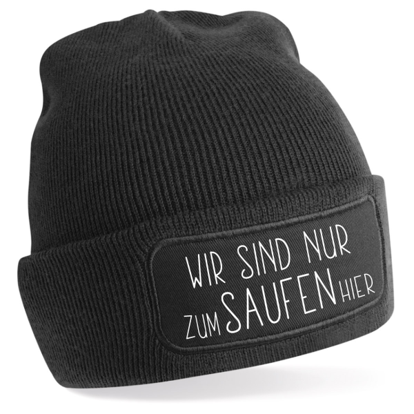 One Size Beanie, Mütze mit Spruch: Wir sind nur zum SAUFEN hier.