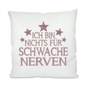 Kissen mit Motiv Modell: Ich bin nichts für schwache Nerven