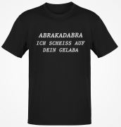 Funshirt T-Shirt "Abrakadabra, ich scheiss auf dein Gelaba" (schwarz / weiß)