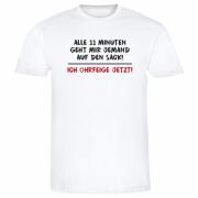 T-Shirt "Alle 11 Minuten geht mir jemand auf den Sack…" (schwarz / weiß)