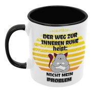 Schwarzweiße oder weiße Tasse "Der Weg zur inneren Ruhe heißt: Nicht mein Problem."