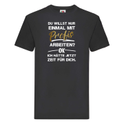 Funshirt ,Tanktop oder Shirt - "Du willst einmal nur mit Profis arbeiten? OK. Ich hätte jetzt Zeit für Dich"