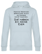 Premium Kapuzenpullover, Hoodie mit Motiv: Manche Menschen brauchen auch an Ostern nicht suchen. Sie haben eh keine Eier