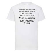 Tshirt, Funshirt oder Tanktop - mit Motiv: Manche Menschen brauchen auch an Ostern nicht suchen. Sie haben eh keine Eier