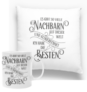 Kissen oder Tasse "Es gibt so viele Nachbarn/ Nachbarinnen auf der Welt..."