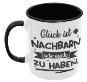Schwarzweiße oder weiße Tasse "Glück ist Nachbarn wie euch zu haben."