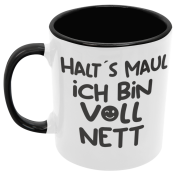 Schwarzweiße oder weiße Tasse "Halt´s Maul. Ich bin voll nett."