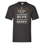 Funshirt ,Tanktop oder Shirt - Ich bin diese legendäre Hupe, von der alle reden.