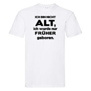 Funshirt ,Tanktop oder Shirt - Ich bin nicht alt, ich wurde nur früher geboren.