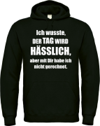 Kapuzenpullover, Hoodie schwarz mit Motiv: Ich wusste, der Tag wird hässlich...