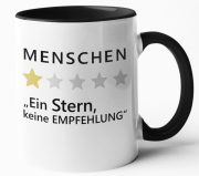 Schwarzweiße oder weiße Tasse "Menschen...Ein Stern, keine Empfehlung!"