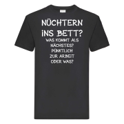 Funshirt T-Shirt "Nüchtern ins Bett?..."