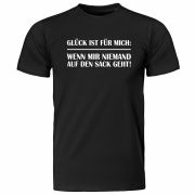 T-Shirt "Glück ist für mich wenn mir niemand auf den Sack geht"
