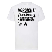 Tshirt, Funshirt - mit Motiv: "Vorsicht, ich bin zu alt zum Wegrennen...."