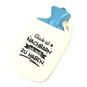 Wärmflasche mit Motiv "Glück ist Nachbarn wie euch/ Nachbarin wie dich/ Nachbarn wie dich zu haben"