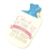 Wärmflasche mit Motiv "Glück ist eine Mama/ Oma/ Freundin/ Schwester/ Kollegin/ einen Papa/ Opa/ Freund/ Bruder/ Nachbarn wie dich zu haben"