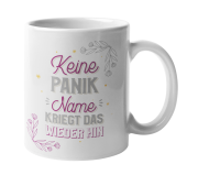 Tasse "Keine Panik "Wunschname" kriegt das wieder hin"