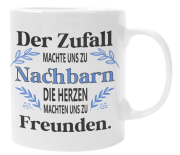 Schwarzweiße oder weiße Tasse "Der Zufall machte uns zu Nachbarn, die Herzen machten uns zu Freunden."