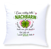 Kissen mit Motiv – Eine richtig tolle Nachbarin/ tollen Nachbarn findet man nicht überall. Gut, dass ich so viel Glück hatte | Geschenk für Nachbarin, Nachbar