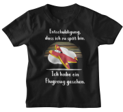 Kindershirt "Entschuldigung, dass ich zu spät bin. Ich habe ein Flugzeug gesehen."