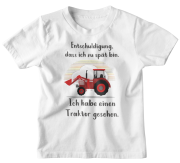Kindershirt "Entschuldigung, dass ich zu spät bin. Ich habe einen Traktor gesehen."