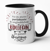 Weiße oder schwarzweiße Tasse "Für die absolut perfekteste und unglablichste Kollegin/ Freundin..."