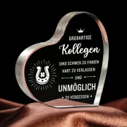 Acryl Herz, Acryl Aufsteller, mit Spruch:"Großartige Kollegen sind schwer zu finden..."
