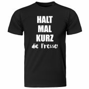 Shirt "Halt mal kurz die Fresse" (schwarz / weiß)