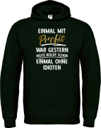 Kapuzenpullover, Hoodie schwarz mit Motiv: "Einmal mit Profis war gestern. Heute reicht schon einmal ohne Idioten"