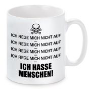 Tasse mit Motiv - Ich rege mich nicht auf - Ich hasse Menschen