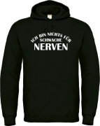 Kapuzenpullover, Hoodie schwarz mit Motiv: Ich bin nichts für schwache Nerven