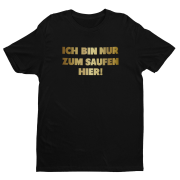 Shirt "Ich bin nur zum Saufen hier" (schwarz / weiß)