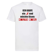 Funshirt T-Shirt Tshirt"Ich kaufe ein "A" und möchte lösen HALTS MAUL"