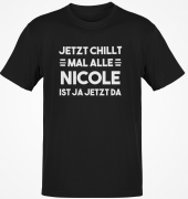 Funshirt T-Shirt "Jetzt chillt mal alle - Wunschname ist ja jetzt da" (schwarz / weiß)