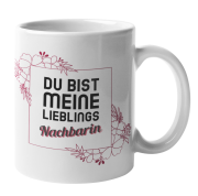 Tasse "Du bist meine/mein Lieblings Nachbarin/Nachbar"