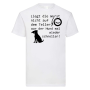 Tshirt, Funshirt - mit Motiv: Liegt die Wurst nicht auf dem Teller...