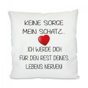 Kissen mit Motiv Modell: Keine Sorge mein Schatz